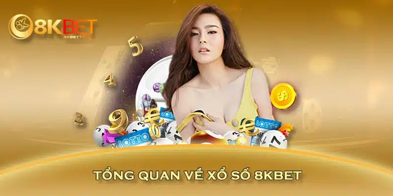 Tổng quan về xổ số 8KBET